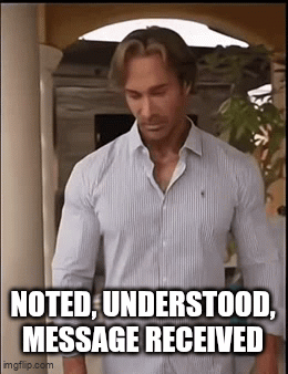 noted | NOTED, UNDERSTOOD, MESSAGE RECEIVED | image tagged in gifs,noted,understand,message,text messages,mike o'hearn | made w/ Imgflip video-to-gif maker