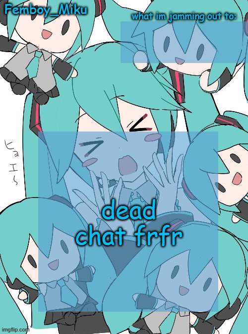 Femboy Miku anouncment | dead chat frfr | image tagged in femboy miku anouncment | made w/ Imgflip meme maker