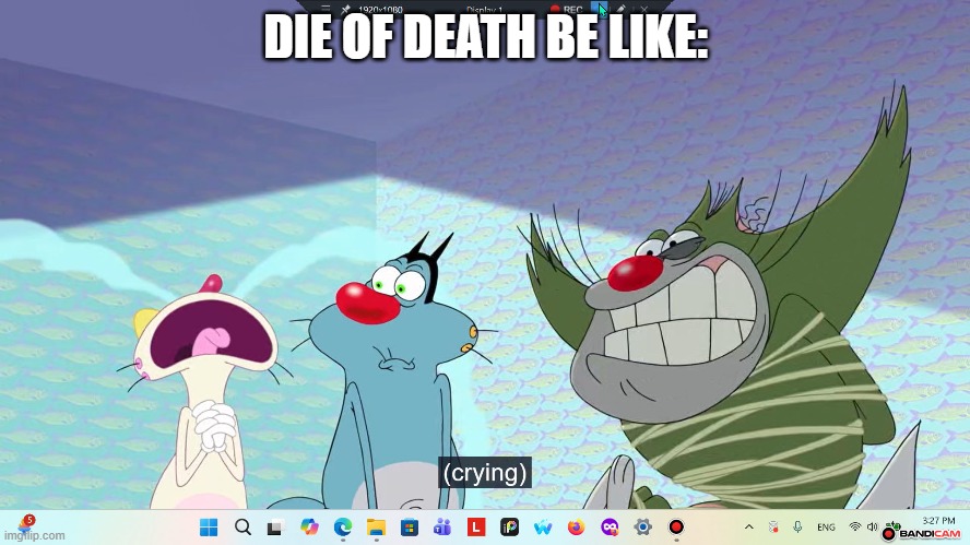 Die of death be like [FM note: poor guy :(] | DIE OF DEATH BE LIKE: | image tagged in oggy and the cockroaches,die of death,roblox | made w/ Imgflip meme maker