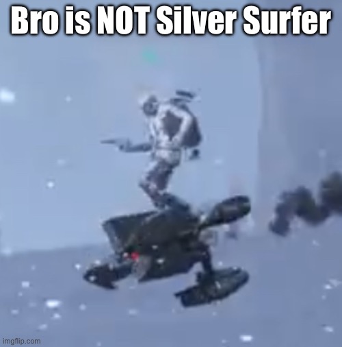 He thinks he’s Silver Surfer | Bro is NOT Silver Surfer | image tagged in arc raider on a hornet,marvel,hell yeah | made w/ Imgflip meme maker