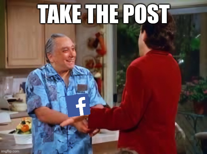 Take the Post | TAKE THE POST | image tagged in jerry seinfeld,facebook,post | made w/ Imgflip meme maker