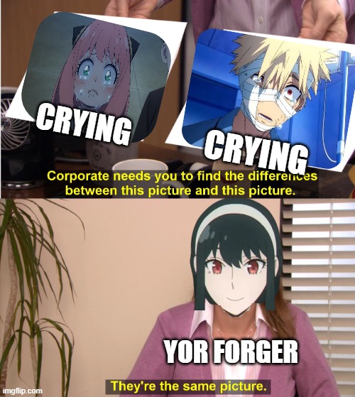 those sad anime moments are the same picture | CRYING; CRYING; YOR FORGER | image tagged in there the same image,anime,crying,my hero academia,spy x family,yes very sad anyway | made w/ Imgflip meme maker