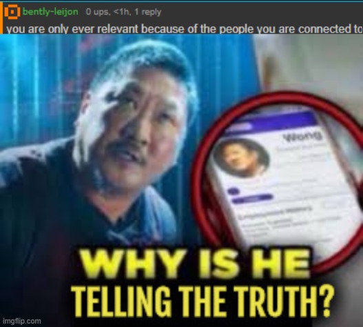 i genuinely never thought of it dis way but its true | image tagged in why is he telling the truth | made w/ Imgflip meme maker