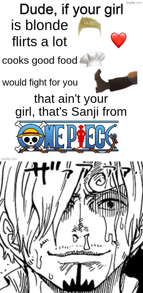 came up with this randomly while on a plane | is blonde; flirts a lot; cooks good food; would fight for you; that ain't your girl, that's Sanji from | image tagged in dude if your girl,the sanji face | made w/ Imgflip meme maker