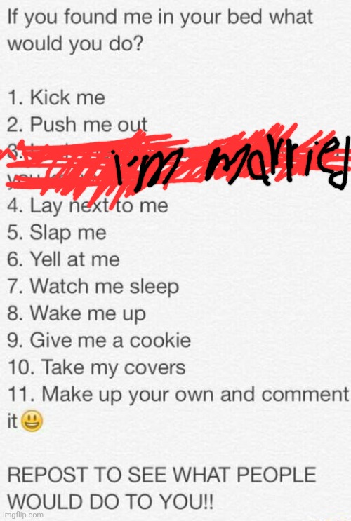 If you found me in your bed what would you do | image tagged in if you found me in your bed what would you do | made w/ Imgflip meme maker