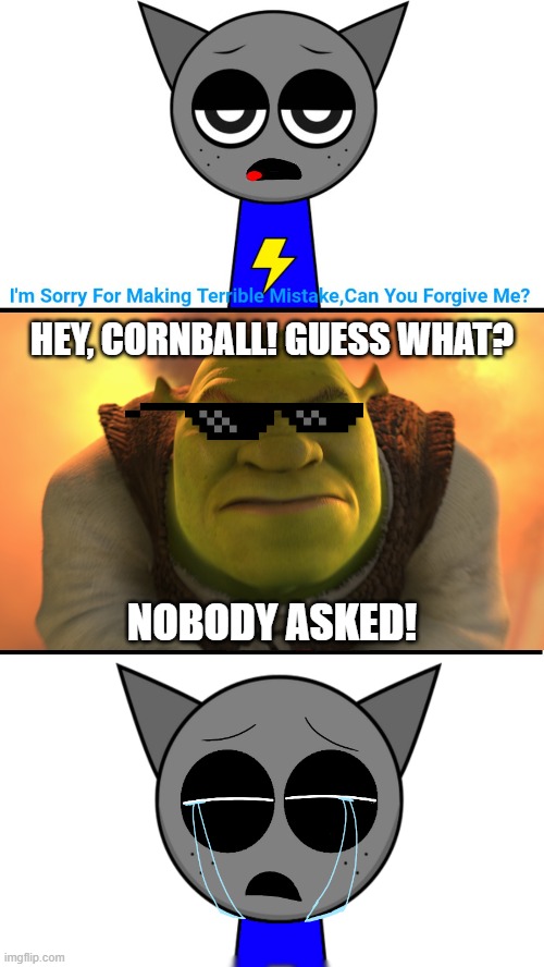 Marlo Croft if he actually liked Trolls. | HEY, CORNBALL! GUESS WHAT? NOBODY ASKED! | image tagged in shrek,mike myers,deviantart,deal with it,satire,why are you reading the tags | made w/ Imgflip meme maker