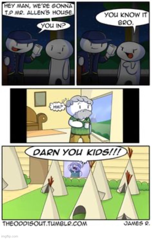 The Odd 1s Out | image tagged in comics,the odd 1s out,tp a house,teepees,kids,mischief | made w/ Imgflip meme maker