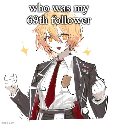 don quote | who was my 69th follower | image tagged in don quote | made w/ Imgflip meme maker