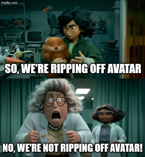 Hoppers and Avatar | SO, WE'RE RIPPING OFF AVATAR; NO, WE'RE NOT RIPPING OFF AVATAR! | image tagged in this is like hoppers | made w/ Imgflip meme maker