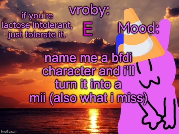 I FOOOON TO PILED CHORN | name me a bfdi character and i'll turn it into a mii (also what i miss) | image tagged in vroby temp cruz ye | made w/ Imgflip meme maker
