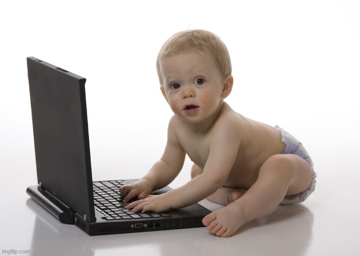 Computer baby | image tagged in computer baby | made w/ Imgflip meme maker