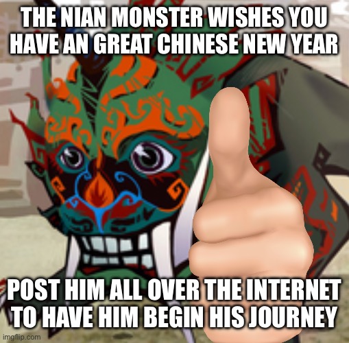 Nian the Goat | THE NIAN MONSTER WISHES YOU HAVE AN GREAT CHINESE NEW YEAR; POST HIM ALL OVER THE INTERNET TO HAVE HIM BEGIN HIS JOURNEY | image tagged in china,chinese new year,chinese | made w/ Imgflip meme maker