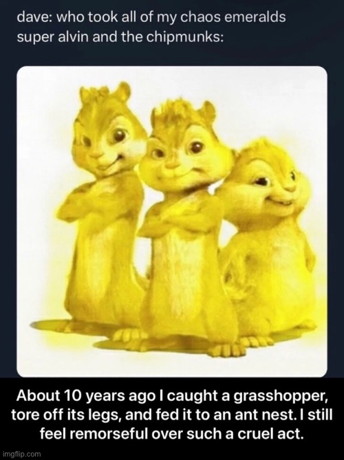 super alvin and the chipmunks | image tagged in super alvin and the chipmunks | made w/ Imgflip meme maker