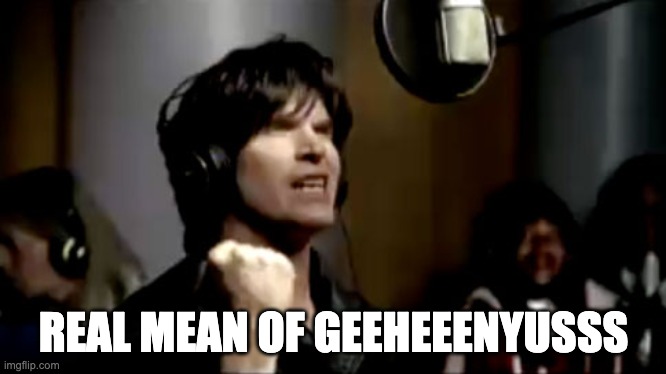 Real Men of Geeheenyusss | REAL MEAN OF GEEHEEENYUSSS | image tagged in real men of genius | made w/ Imgflip meme maker