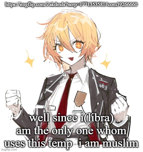 forgot my c ban | https://imgflip.com/i/akdmds?nerp=1771353581#com39266660; well since i(libra) am the only one whom uses this temp  i am muslim | image tagged in don quote | made w/ Imgflip meme maker