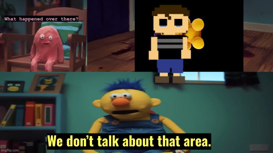 image tagged in we don't talk about that area | made w/ Imgflip meme maker
