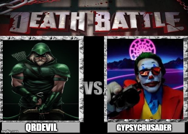 QRDEVIL VS GYPSYCRUSADER | QRDEVIL; GYPSYCRUSADER | image tagged in death battle,funny memes | made w/ Imgflip meme maker