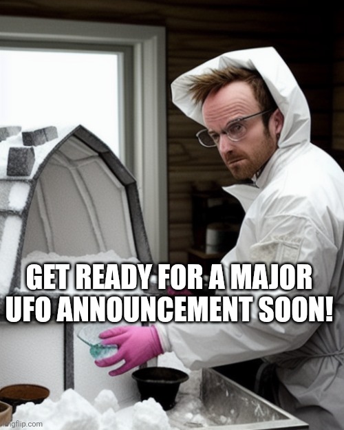 Snowcones | GET READY FOR A MAJOR UFO ANNOUNCEMENT SOON! | image tagged in snowcones | made w/ Imgflip meme maker