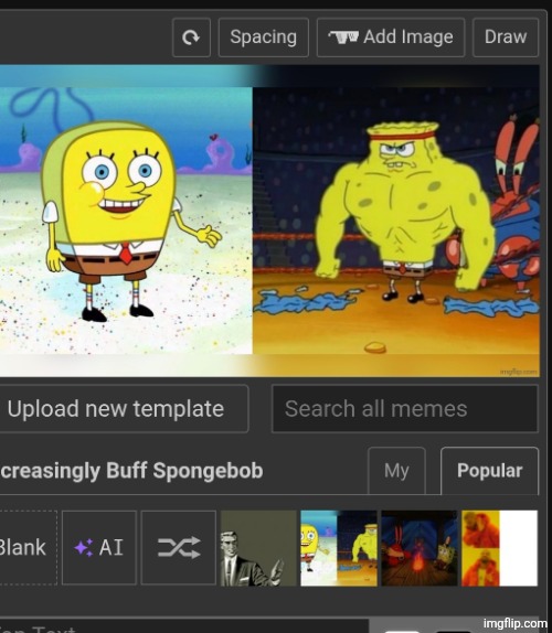 it gave me 2 spongebob templates in a row | made w/ Imgflip meme maker