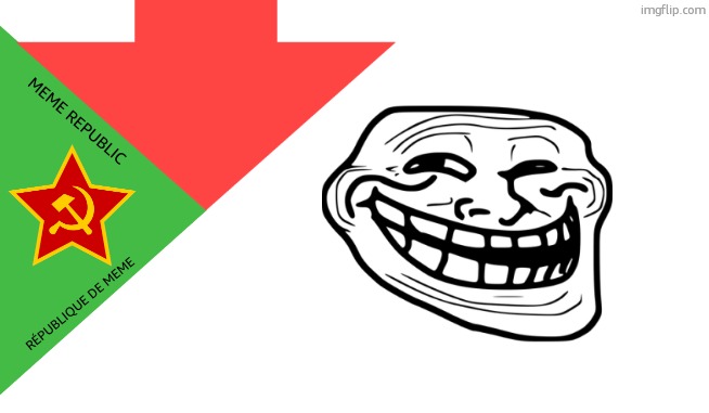 memes overload needed a flag.... yall got any better designs | MEME REPUBLIC; RÉPUBLIQUE DE MEME | made w/ Imgflip meme maker