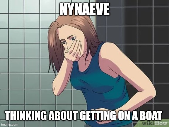 Wiki how throw up girl | NYNAEVE; THINKING ABOUT GETTING ON A BOAT | image tagged in wiki how throw up girl | made w/ Imgflip meme maker