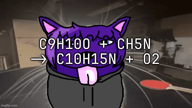 im a nerd i come from nerdville | C9H10O + CH5N -> C10H15N + O2 | image tagged in tge silly | made w/ Imgflip meme maker