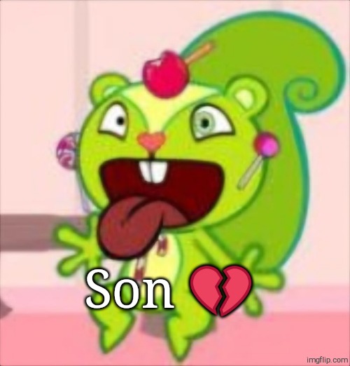 Son ? | Son 💔 | image tagged in happy tree friends,nutty,son,msmg,memes | made w/ Imgflip meme maker