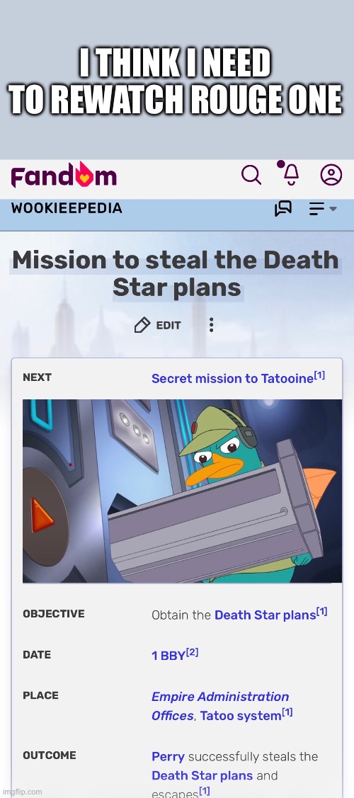 Um? | I THINK I NEED TO REWATCH ROUGE ONE | image tagged in perry the platypus,star wars,rogue one | made w/ Imgflip meme maker