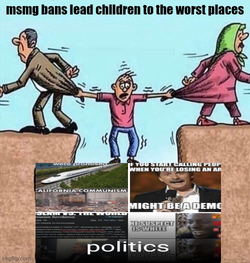 Divorce leads children to the worst places | msmg bans lead children to the worst places | image tagged in divorce leads children to the worst places | made w/ Imgflip meme maker