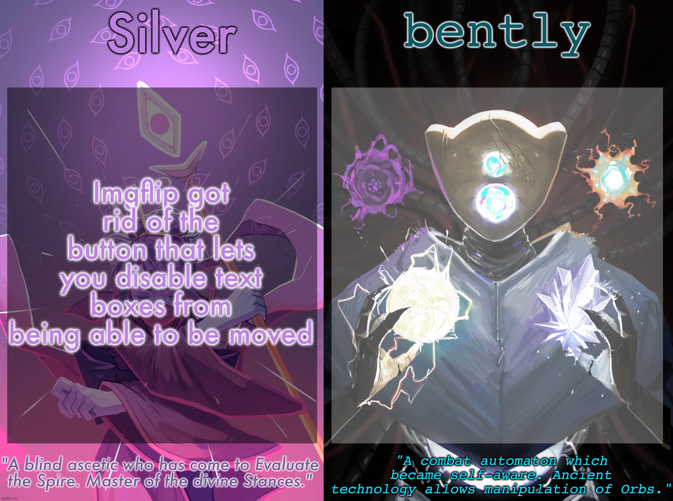 For no apparent reason | Imgflip got rid of the button that lets you disable text boxes from being able to be moved | image tagged in silver and bently's slay the spire shared temp | made w/ Imgflip meme maker