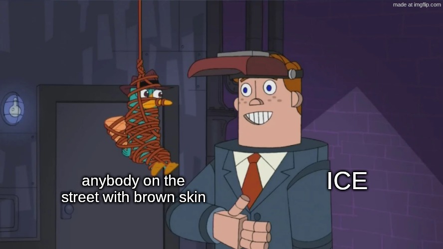 No Free Will | ICE; anybody on the street with brown skin | image tagged in norm and perry | made w/ Imgflip meme maker