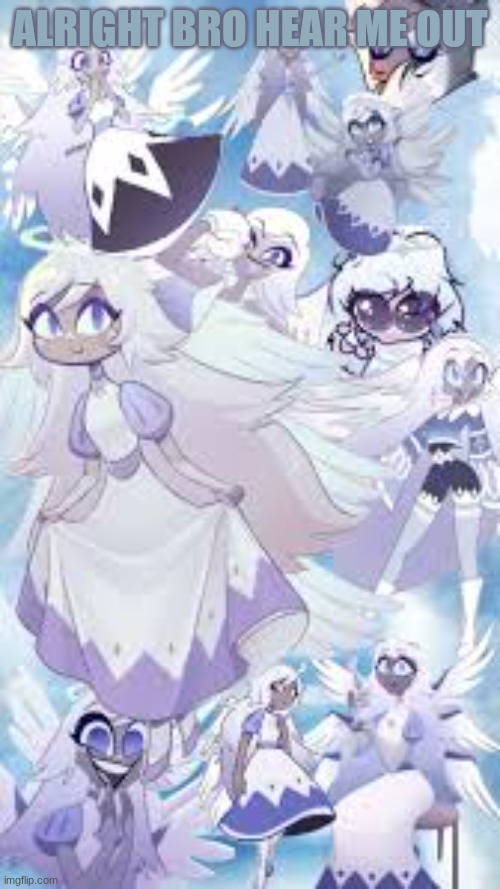 (｡♡‿♡｡) | ALRIGHT BRO HEAR ME OUT | image tagged in hazbin hotel,angel,hot,ummm,idk what to put here | made w/ Imgflip meme maker