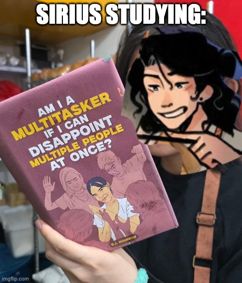 sirius black multitasking | SIRIUS STUDYING: | image tagged in sirius black,atyd | made w/ Imgflip meme maker