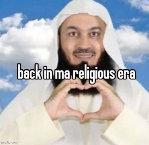 back in ma religious era | image tagged in back in ma religious era | made w/ Imgflip meme maker