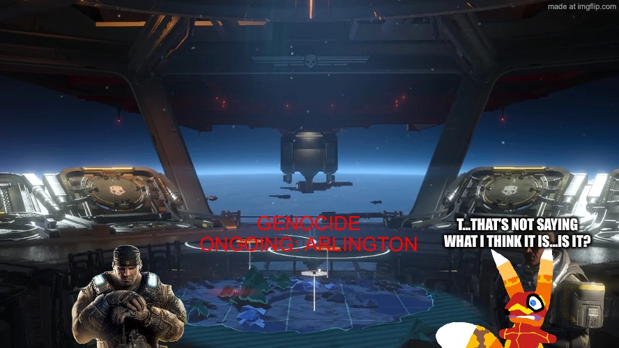 Inside a Super Destroyer | GENOCIDE ONGOING: ARLINGTON T…THAT’S NOT SAYING WHAT I THINK IT IS…IS IT? | image tagged in inside a super destroyer | made w/ Imgflip meme maker