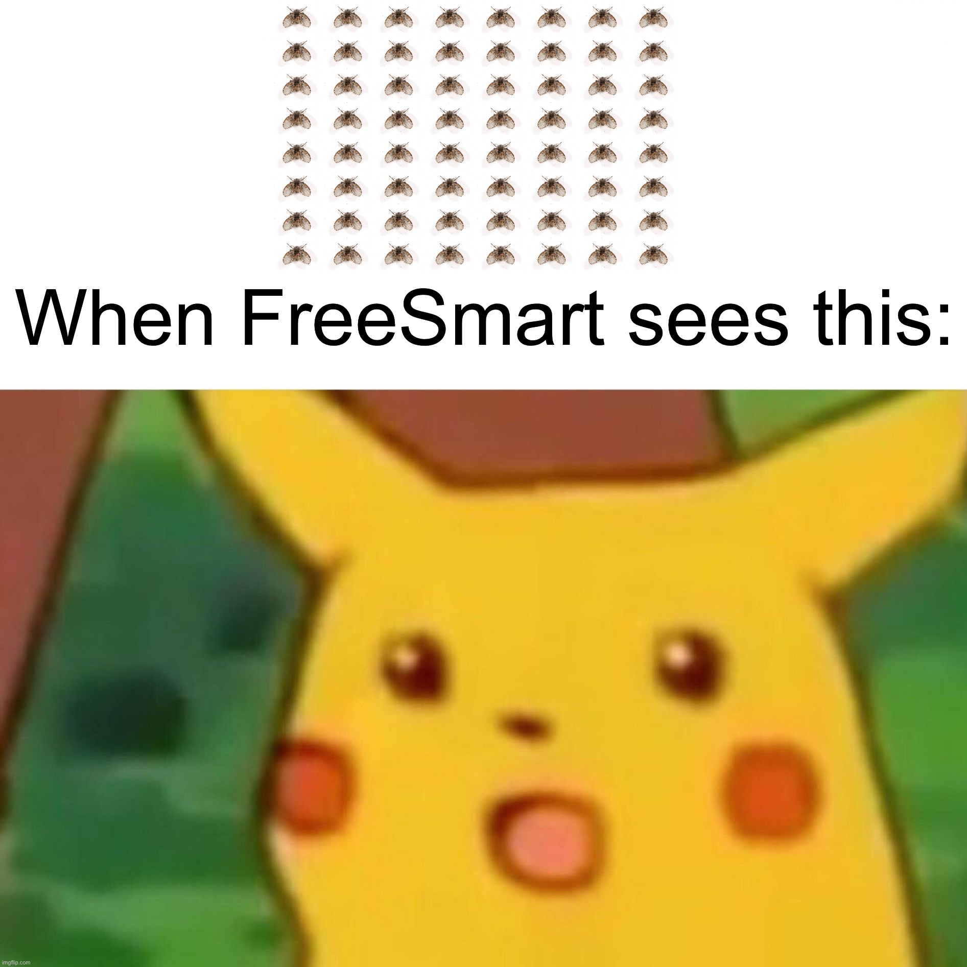 Surprised Pikachu | When FreeSmart sees this: | image tagged in memes,surprised pikachu | made w/ Imgflip meme maker
