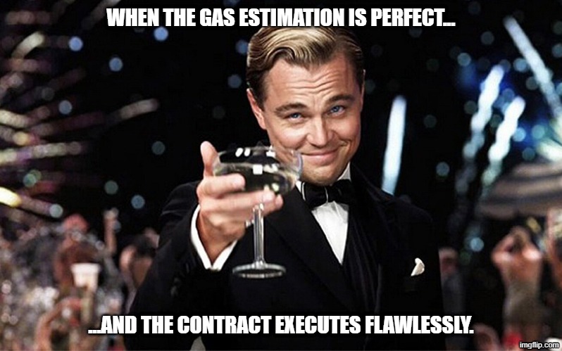 POV: When your smart contract actually works on the first try. | WHEN THE GAS ESTIMATION IS PERFECT... ...AND THE CONTRACT EXECUTES FLAWLESSLY. | image tagged in leonardo dicaprio raise glass | made w/ Imgflip meme maker