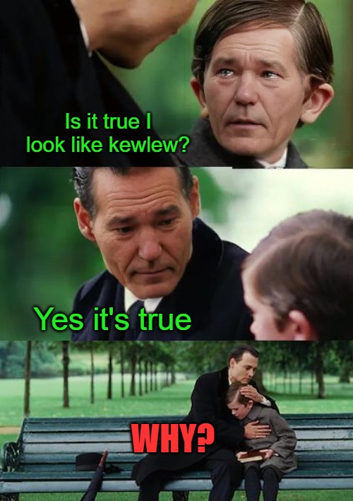 lou | Is it true I look like kewlew? Yes it's true; WHY? | image tagged in lou | made w/ Imgflip meme maker