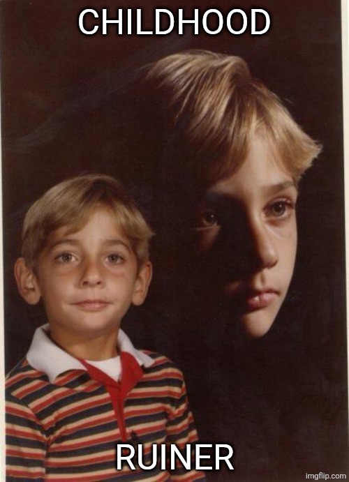 destroy my childhood | CHILDHOOD RUINER | image tagged in destroy my childhood | made w/ Imgflip meme maker