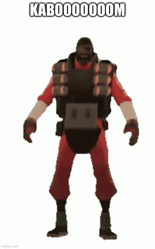 demoman stare | KABOOOOOOOM | image tagged in demoman stare | made w/ Imgflip meme maker
