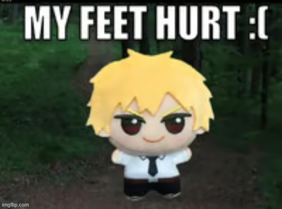 his feet hurt :( | made w/ Imgflip meme maker
