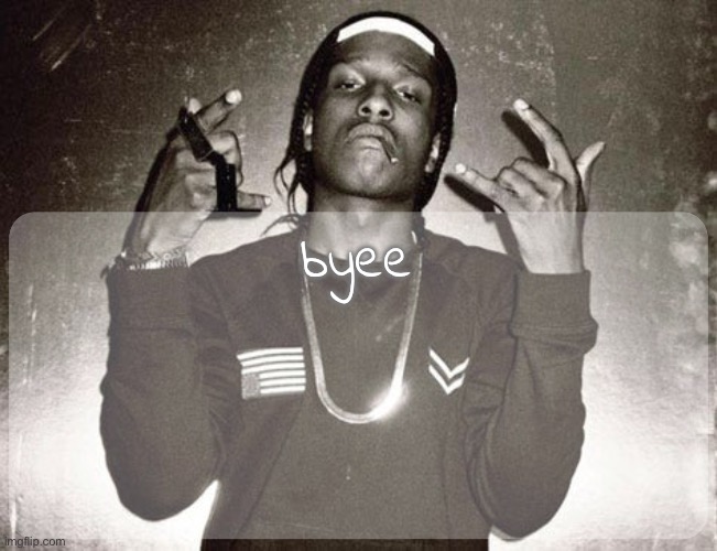 moonie asap temp | byee | image tagged in moonie asap temp | made w/ Imgflip meme maker