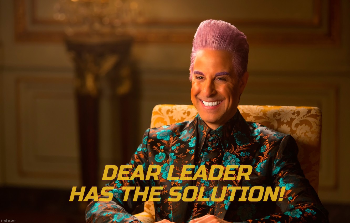 DEAR LEADER HAS THE SOLUTION! | image tagged in caesar fl | made w/ Imgflip meme maker