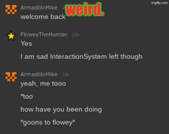 weird. | made w/ Imgflip meme maker