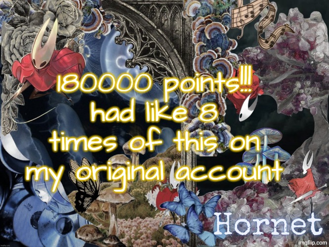 hornet announcement temp | 180000 points!!! had like 8 times of this on my original account | image tagged in hornet announcement temp | made w/ Imgflip meme maker