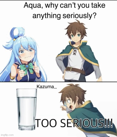image tagged in konosuba,kazuma,aqua | made w/ Imgflip meme maker