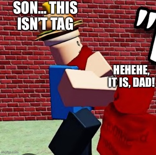 Roplayers that actually know lore be like | SON… THIS ISN’T TAG; HEHEHE, IT IS, DAD! | image tagged in forsaken choke | made w/ Imgflip meme maker