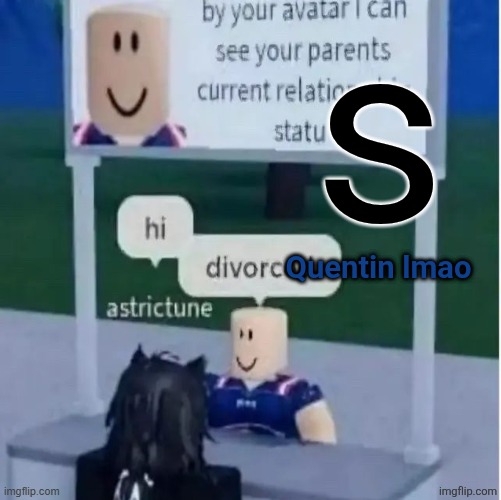 I fixed the typo | s; Quentin lmao | made w/ Imgflip meme maker