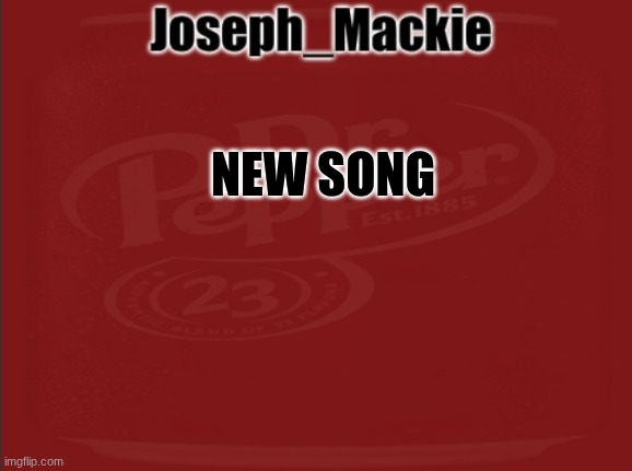 https://www.bandlab.com/post/739ab55a-7799-46c7-9266-4dc13953b938 | NEW SONG | image tagged in joseph_mackie template | made w/ Imgflip meme maker