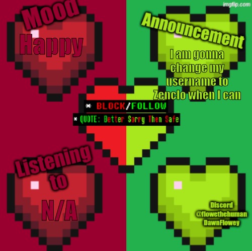 Good announcement temp? Or no? | Happy; I am gonna change my username to Zenclo when I can; N/A | image tagged in zenclo's announcement template | made w/ Imgflip meme maker
